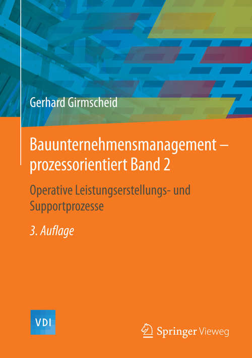 Book cover of Bauunternehmensmanagement-prozessorientiert Band 2: Operative Leistungserstellungs- und Supportprozesse (3. Aufl. 2014) (VDI-Buch)