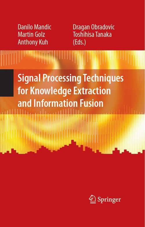 Book cover of Signal Processing Techniques for Knowledge Extraction and Information Fusion (2008)