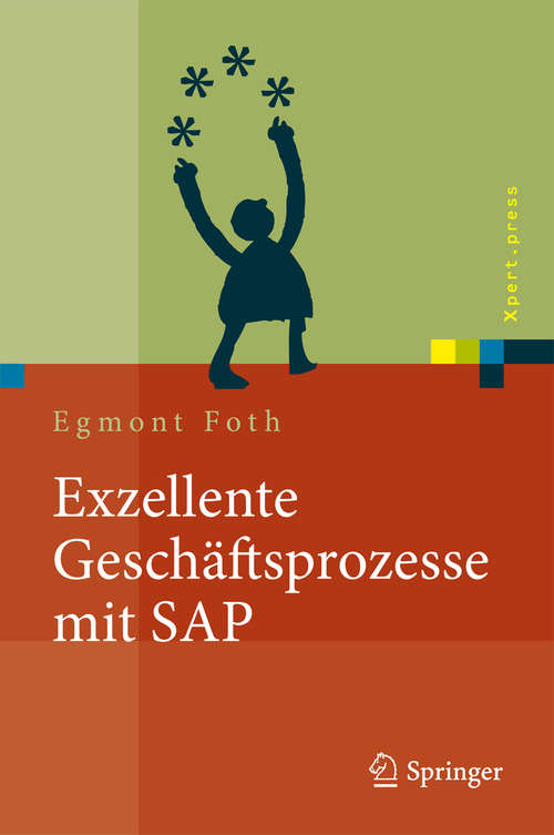 Book cover of Exzellente Geschäftsprozesse mit SAP: Praxis des Einsatzes in Unternehmensgruppen (2010) (Xpert.press)