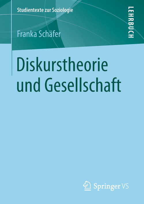 Book cover of Diskurstheorie und Gesellschaft (Studientexte zur Soziologie)