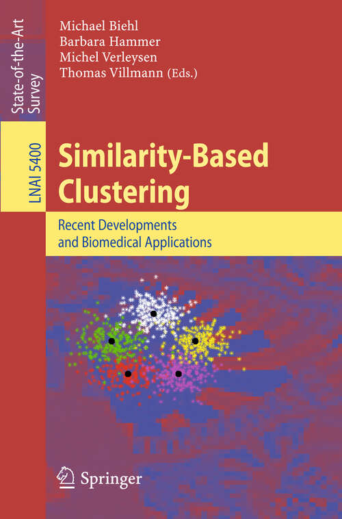 Book cover of Similarity-Based Clustering: Recent Developments and Biomedical Applications (2009) (Lecture Notes in Computer Science #5400)