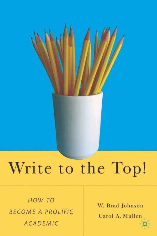 Book cover of Write to the Top!: How to Become a Prolific Academic (2007)