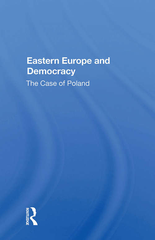 Book cover of Eastern Europe And Democracy: The Case Of Poland