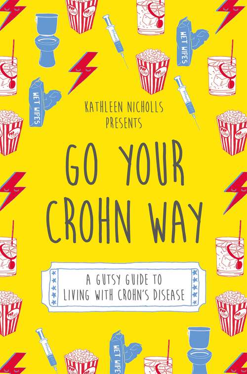 Book cover of Go Your Crohn Way: A Gutsy Guide to Living with Crohn's Disease