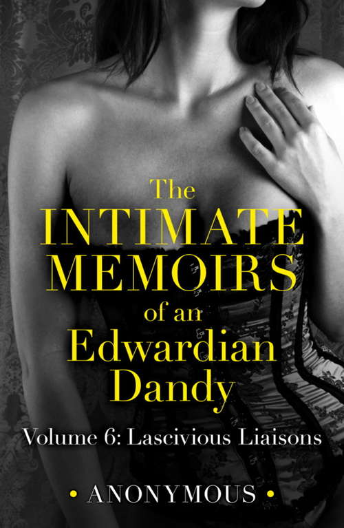 Book cover of The Intimate Memoirs of an Edwardian Dandy: Lascivious Liaisons (The Intimate Memoirs of an Edwardian Dandy #6)
