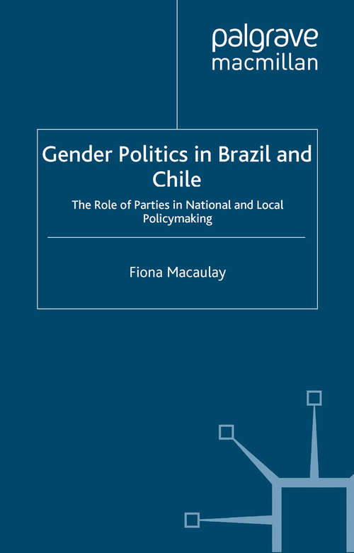 Book cover of Gender Politics in Brazil and Chile: The Role of Parties in National and Local Policymaking (2006) (St Antony's Series)