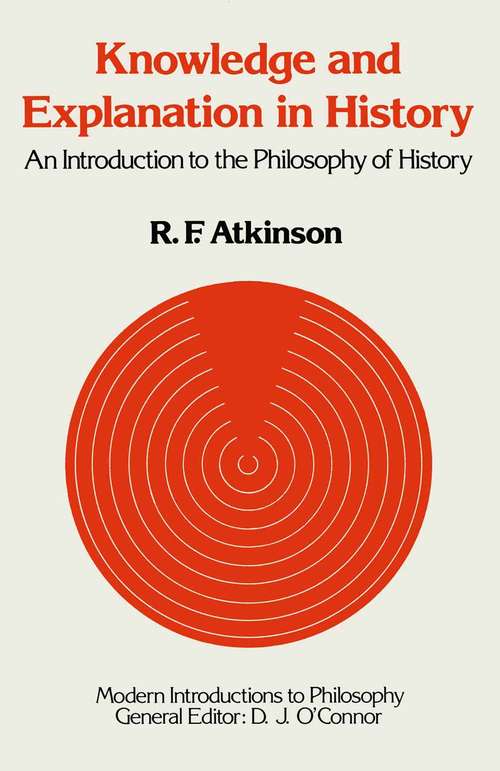 Book cover of Knowledge and Explanation in History: An Introduction to the Philosophy of History (1st ed. 1978) (Modern Introductions to Philosophy)