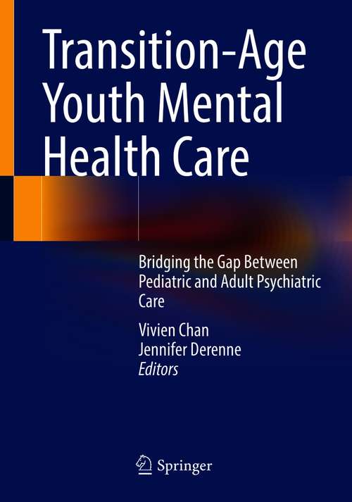 Book cover of Transition-Age Youth Mental Health Care: Bridging the Gap Between Pediatric and Adult Psychiatric Care (1st ed. 2021)