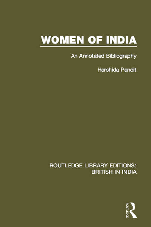 Book cover of Women of India: An Annotated Bibliography (Routledge Library Editions: British in India #26)