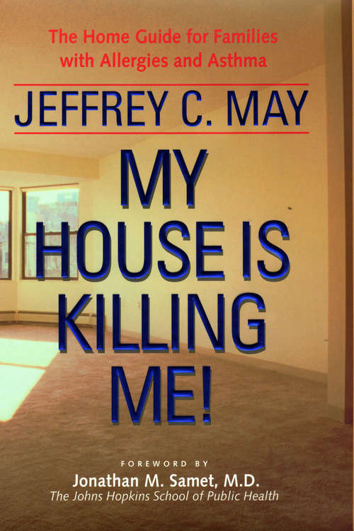 Book cover of My House Is Killing Me!: The Home Guide for Families with Allergies and Asthma