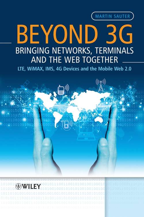 Book cover of Beyond 3G - Bringing Networks, Terminals and the Web Together: LTE, WiMAX, IMS, 4G Devices and the Mobile Web 2.0