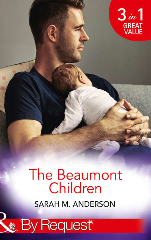 Book cover of The Beaumont Children: His Son, Her Secret (the Beaumont Heirs, Book 4) / Falling For Her Fake Fiancé (the Beaumont Heirs, Book 5) / His Illegitimate Heir (the Beaumont Heirs, Book 6) (ePub edition) (Mills And Boon By Request Ser. #4)