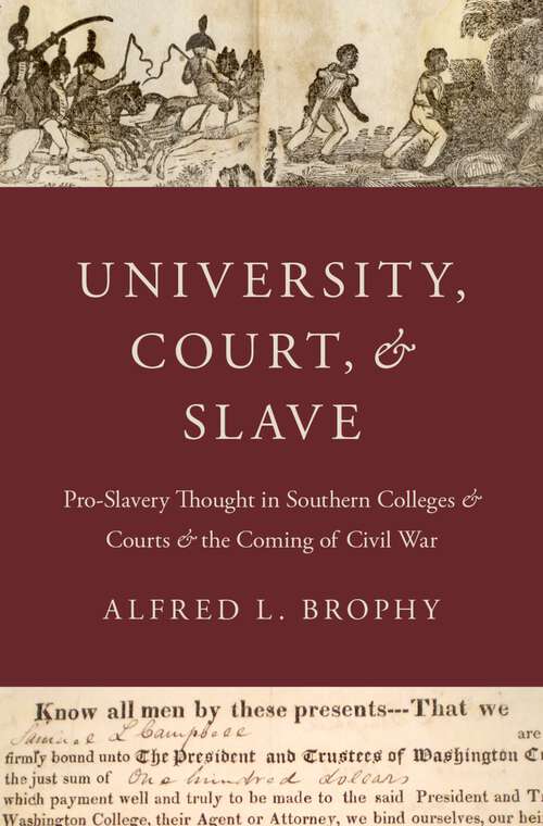 Book cover of University, Court, and Slave: Pro-Slavery Thought in Southern Colleges and Courts and the Coming of Civil War