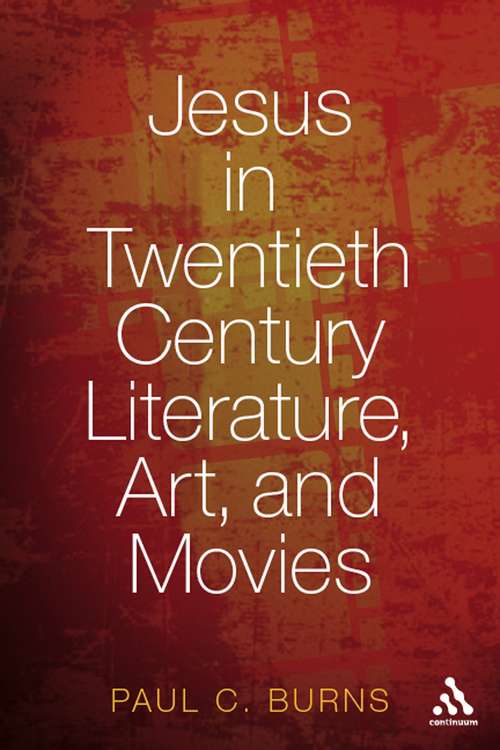 Book cover of Jesus in Twentieth Century Literature, Art, and Movies