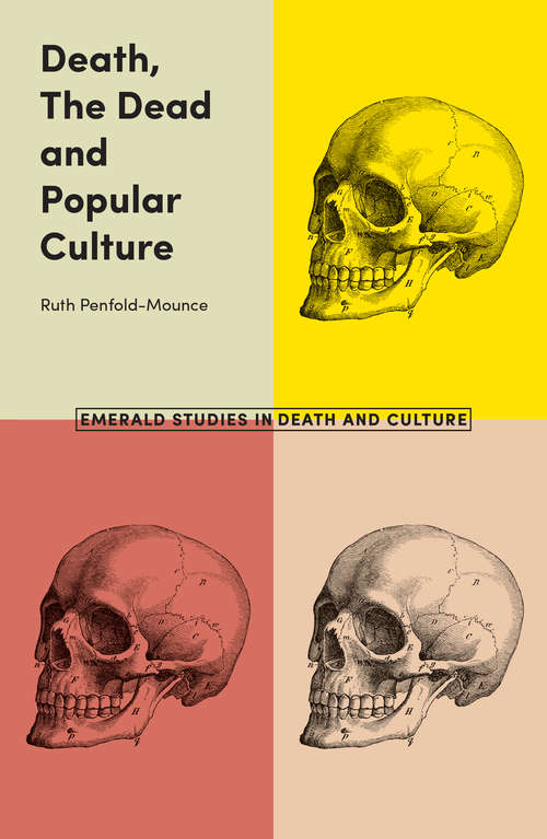 Book cover of Death, The Dead and Popular Culture (Emerald Studies in Death and Culture)