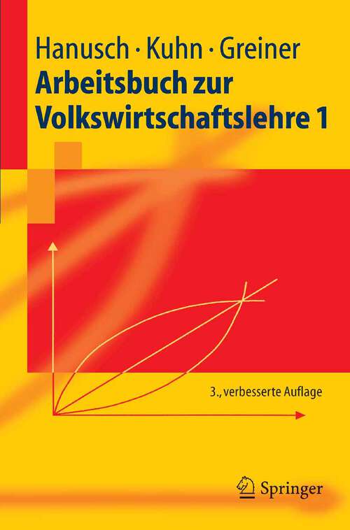 Book cover of Arbeitsbuch zur Volkswirtschaftslehre 1 (3. Aufl. 2005) (Springer-Lehrbuch)