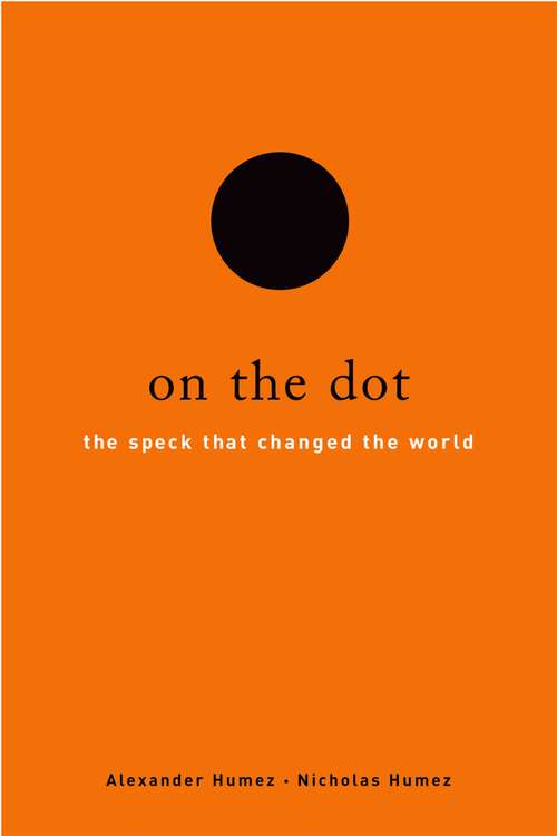 Book cover of On the Dot: The Speck That Changed the World