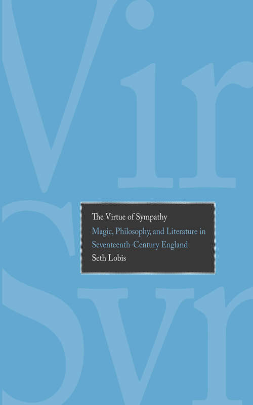 Book cover of The Virtue of Sympathy: Magic, Philosophy, and Literature in Seventeenth-Century England (Yale Studies in English)