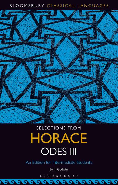 Book cover of Selections from Horace Odes III: An Edition for Intermediate Students (Bloomsbury Classical Languages)