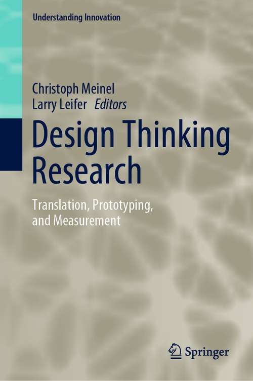 Book cover of Design Thinking Research: Translation, Prototyping, and Measurement (1st ed. 2021) (Understanding Innovation)