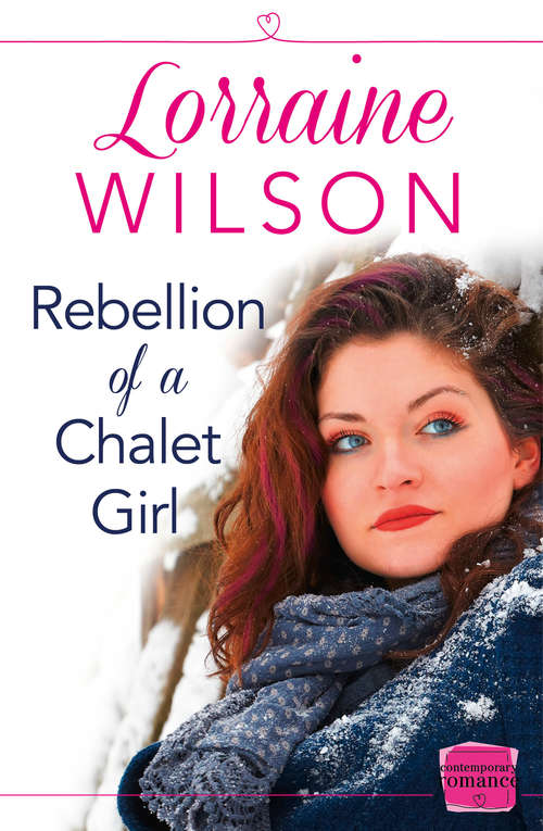 Book cover of Rebellion of a Chalet Girl: (ePub edition) (Ski Season #5)