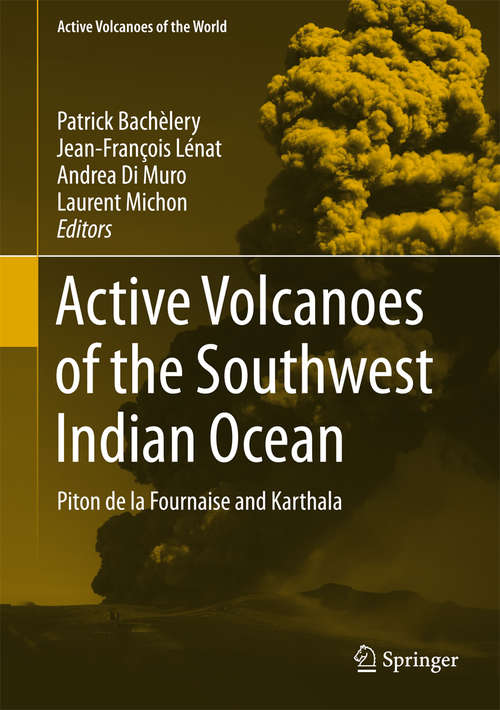 Book cover of Active Volcanoes of the Southwest Indian Ocean: Piton de la Fournaise and Karthala (1st ed. 2016) (Active Volcanoes of the World)