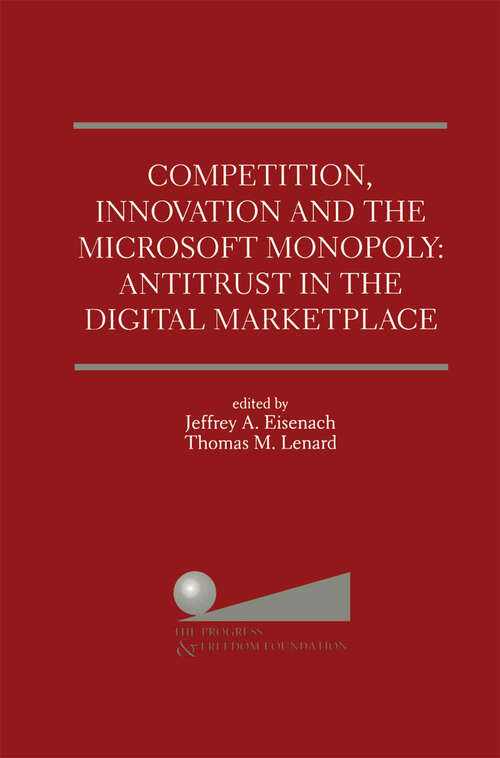 Book cover of Competition, Innovation and the Microsoft Monopoly: Proceedings of a conference held by The Progress &amp; Freedom Foundation in Washington, DC February 5, 1998 (1999)