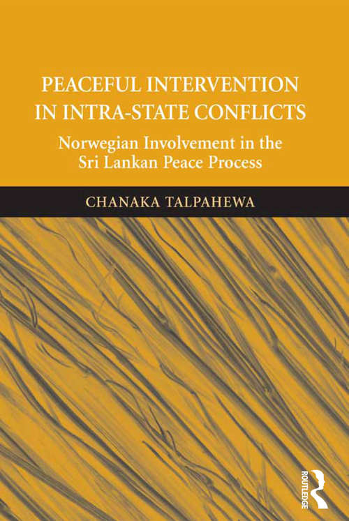 Book cover of Peaceful Intervention in Intra-State Conflicts: Norwegian Involvement in the Sri Lankan Peace Process