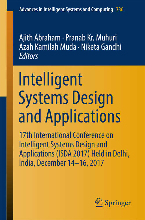 Book cover of Intelligent Systems Design and Applications: 17th International Conference on Intelligent Systems Design and Applications (ISDA 2017) held in Delhi, India, December 14-16, 2017 (Advances in Intelligent Systems and Computing #736)
