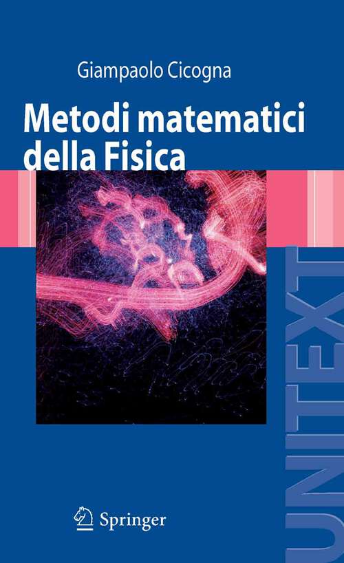 Book cover of Metodi matematici della Fisica (2008) (UNITEXT)