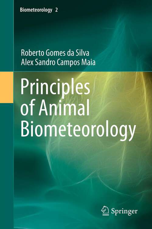 Book cover of Principles of Animal Biometeorology (2013) (Biometeorology #2)