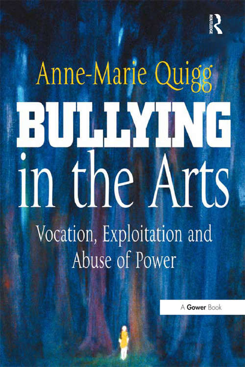 Book cover of Bullying in the Arts: Vocation, Exploitation and Abuse of Power