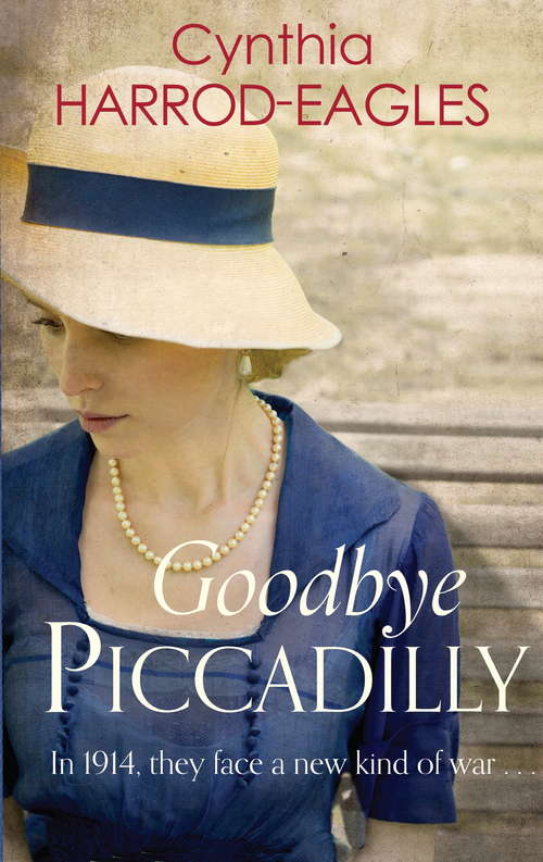 Book cover of Goodbye Piccadilly: War at Home, 1914 (War at Home #1)