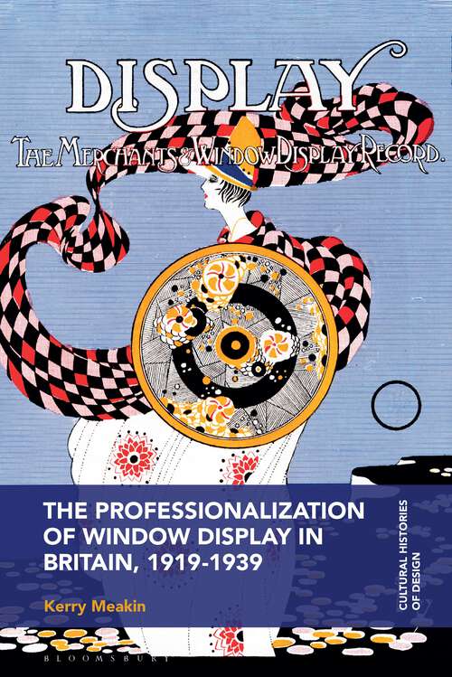 Book cover of The Professionalization of Window Display in Britain, 1919-1939 (Cultural Histories of Design)