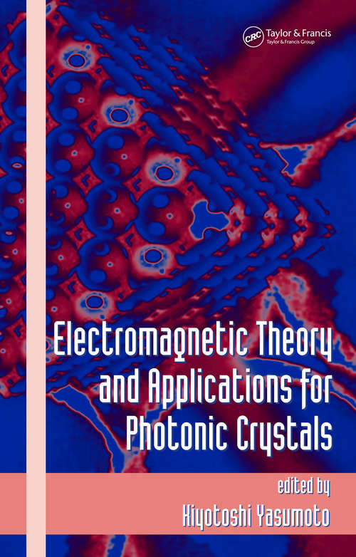 Book cover of Electromagnetic Theory and Applications for Photonic Crystals (Optical Science and Engineering)