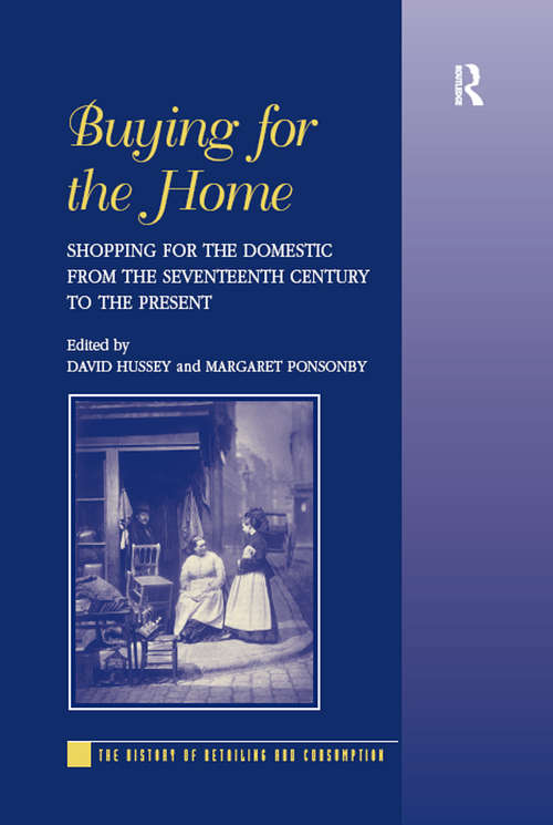 Book cover of Buying for the Home: Shopping for the Domestic from the Seventeenth Century to the Present (The History of Retailing and Consumption)