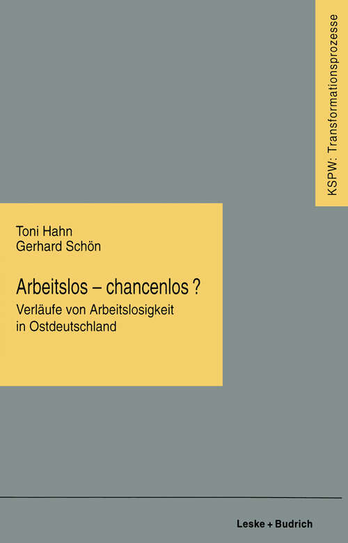 Book cover of Arbeitslos — chancenlos?: Verläufe von Arbeitslosigkeit in Ostdeutschland (1996) (Transformationsprozesse: Schriftenreihe der Kommission für die Erforschung des sozialen und politischen Wandels in den neuen Bundesländern (KSPW) #11)