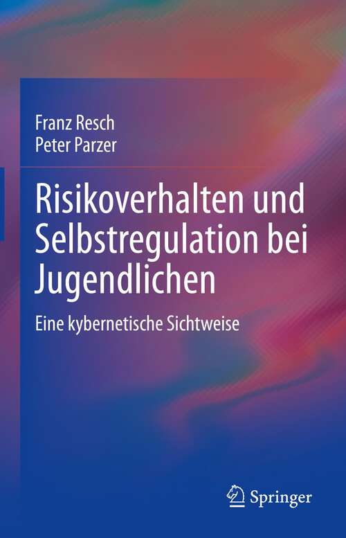 Book cover of Risikoverhalten und Selbstregulation bei Jugendlichen: Eine kybernetische Sichtweise (1. Aufl. 2022)