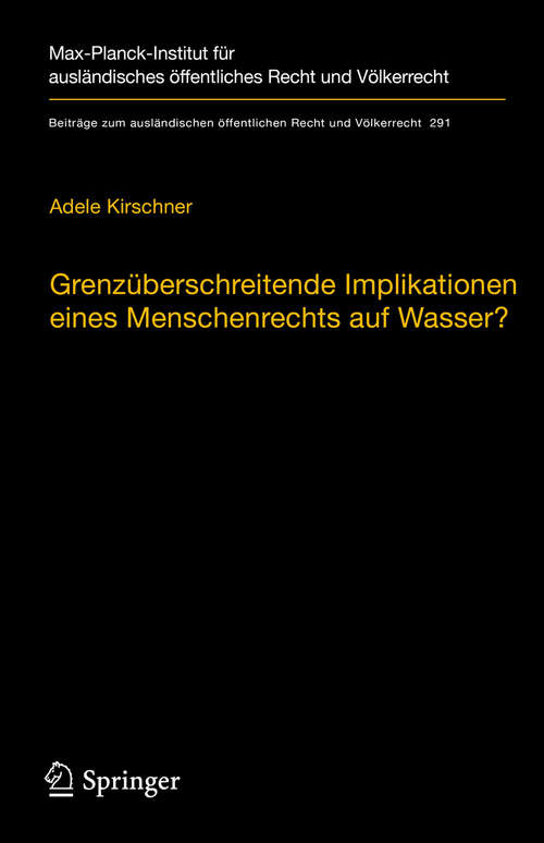 Book cover of Grenzüberschreitende Implikationen eines Menschenrechts auf Wasser?: Reichweite, Auswirkungen und Bedeutung für das Internationale Wasserrecht (1. Aufl. 2020) (Beiträge zum ausländischen öffentlichen Recht und Völkerrecht #291)