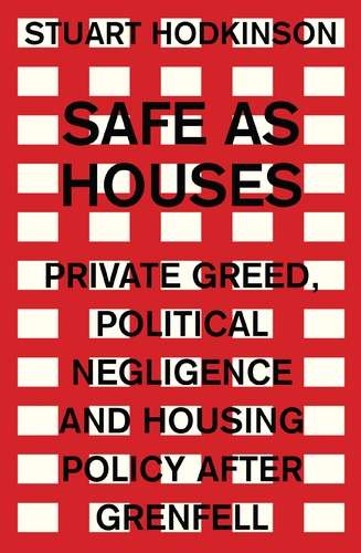 Book cover of Safe as houses: Private greed, political negligence and housing policy after Grenfell (Manchester Capitalism)