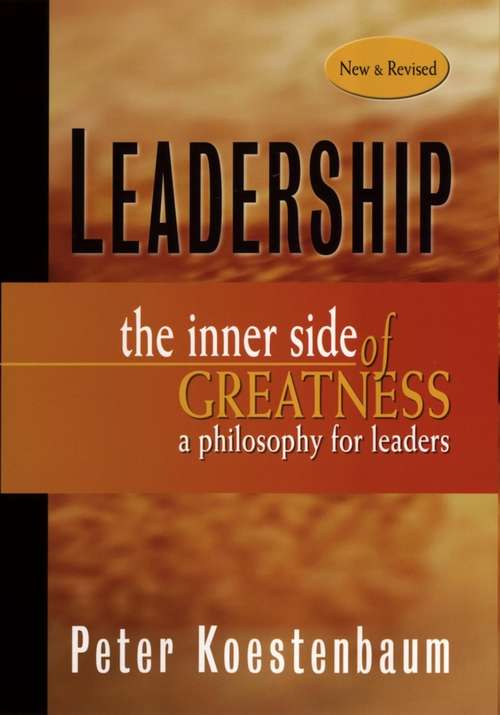 Book cover of Leadership, New and Revised: The Inner Side of Greatness, A Philosophy for Leaders (2) (J-B US non-Franchise Leadership #317)