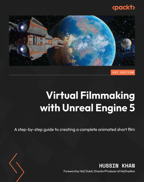 Book cover of Virtual Filmmaking with Unreal Engine 5: A step-by-step guide to creating a complete animated short film