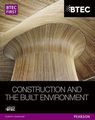 Book cover of BTEC First NG Construction and The Built Environment: Student Book (PDF)