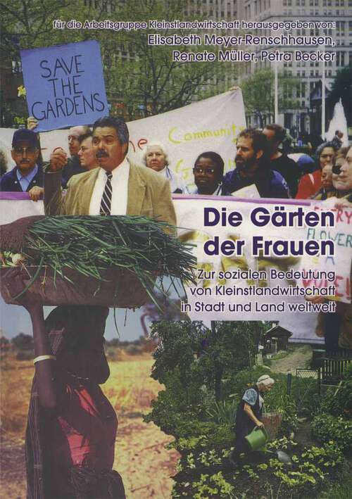 Book cover of Die Gärten der Frauen: Zur sozialen Notwendigkeit von Kleinstlandwirtschaft in Stadt und Land weltweit (1. Aufl. 2002) (Frauen - Gesellschaft - Kritik #35)