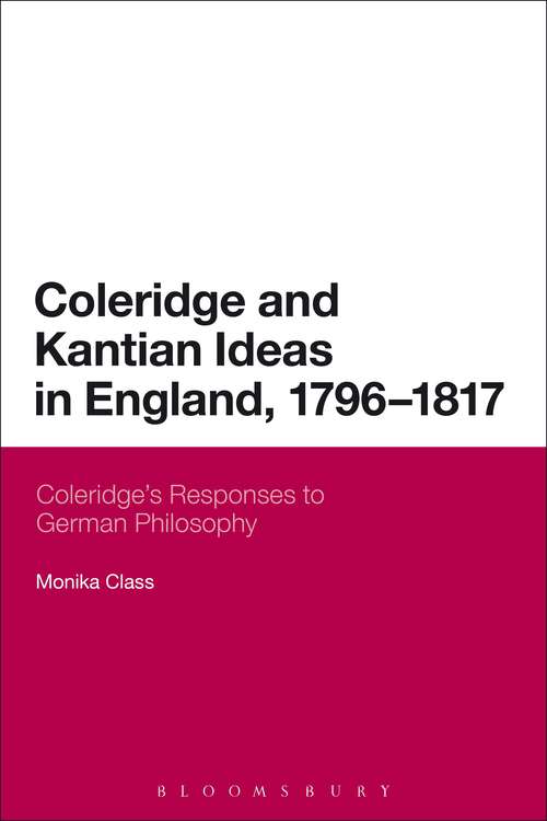 Book cover of Coleridge and Kantian Ideas in England, 1796-1817: Coleridge's Responses to German Philosophy (Continuum Literary Studies)