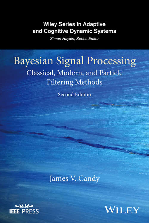 Book cover of Bayesian Signal Processing: Classical, Modern, and Particle Filtering Methods (2) (Adaptive and Cognitive Dynamic Systems: Signal Processing, Learning, Communications and Control)