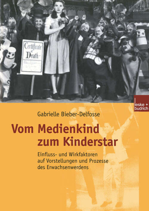 Book cover of Vom Medienkind zum Kinderstar: Einfluss- und Wirkfaktoren auf Vorstellungen und Prozesse des Erwachsenwerdens (2002)