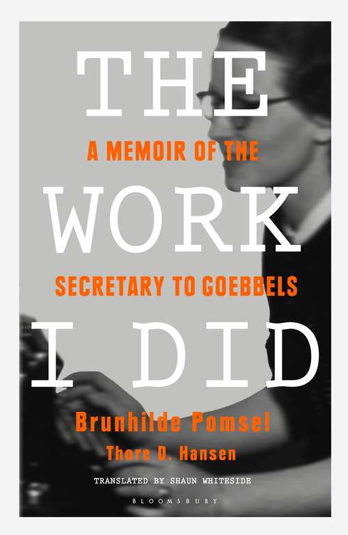 Book cover of The Work I Did: A Memoir of the Secretary to Goebbels