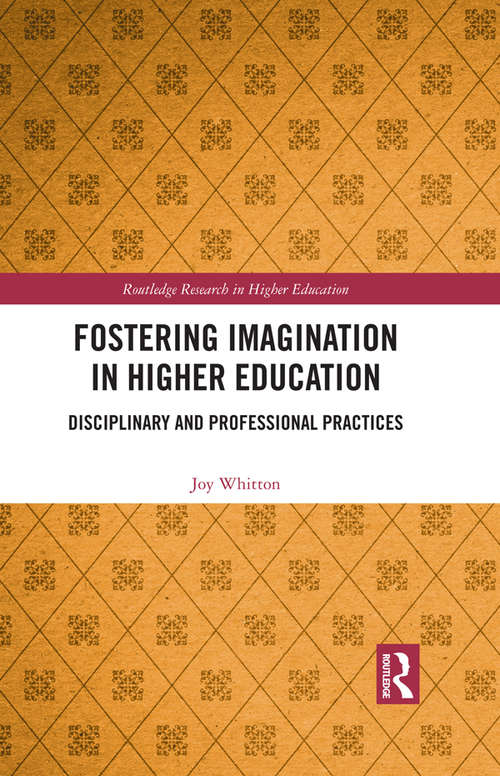 Book cover of Fostering Imagination in Higher Education: Disciplinary and Professional Practices (Routledge Research in Higher Education)