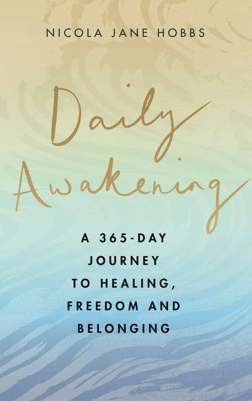 Book cover of Daily Awakening: A 365-day journey to healing, freedom and belonging